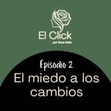 EL CLICK - El miedo a los cambios